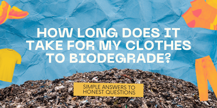 How long does it take for my clothes to biodegrade
